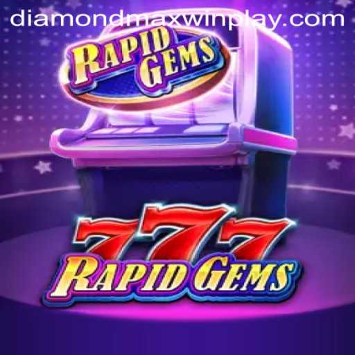Explore the Exciting World of RapidGems777 and the Thrilling Diamond MaxWin